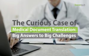 The Curious Case of Medical Document Translation Big Answers to Big Challenges