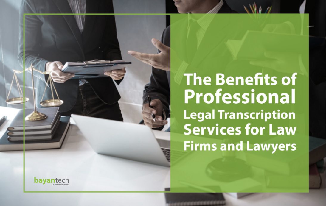 Read more about the article The Benefits of Professional Legal Transcription Services for Law Firms and Lawyers
