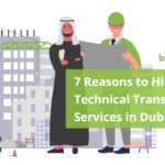 7 Reasons to Hire Technical Translation Services in Dubai