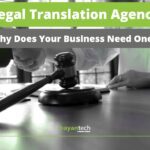 Legal Translation Agency: Why Does Your Business Need One?