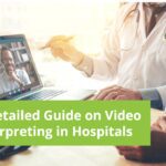 A Detailed Guide on Video Interpreting in Hospitals