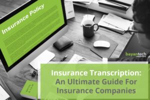 Insurance Transcription An Ultimate Guide For Insurance Companies