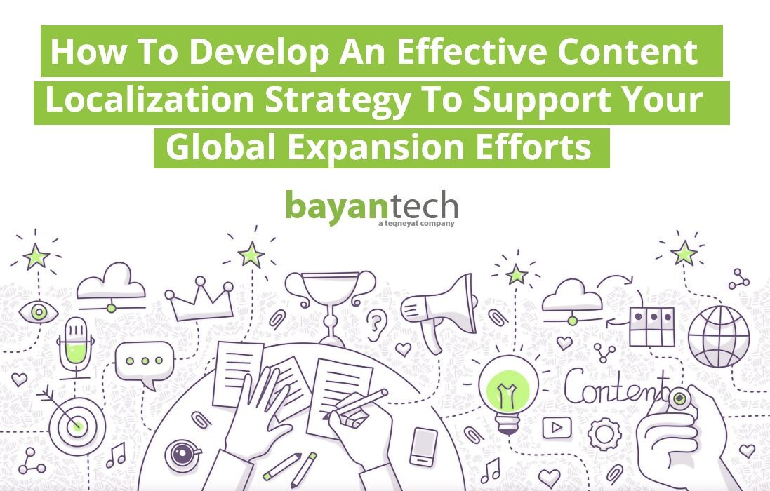 How To Develop An Effective Content Localization Strategy To Support Your Global Expansion Efforts