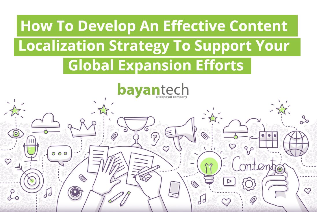 How To Develop An Effective Content Localization Strategy To Support Your Global Expansion Efforts