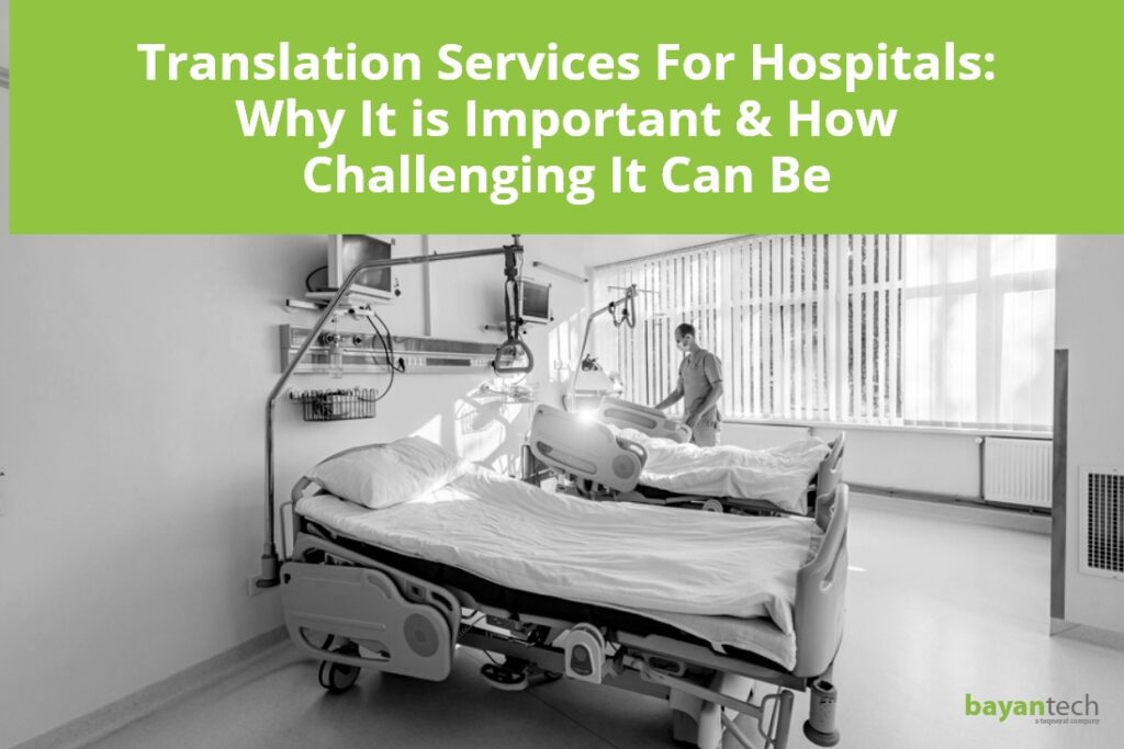 Translation Services For Hospitals: Why It is Important & How Challenging It Can Be