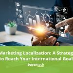 Marketing Localization: A Strategy to Reach Your International Goals