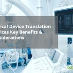 Medical Device Translation Services Key Benefits & Considerations