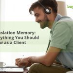 Translation Memory: Everything You Should Know as a Client