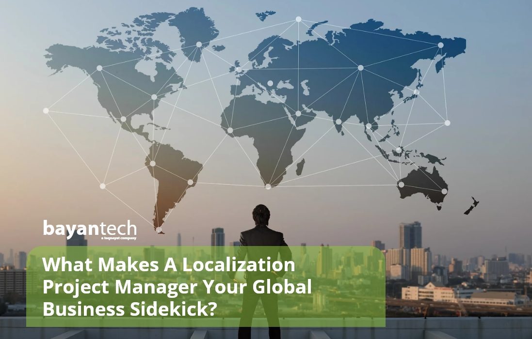 What Makes A Localization Project Manager Your Global Business Sidekick