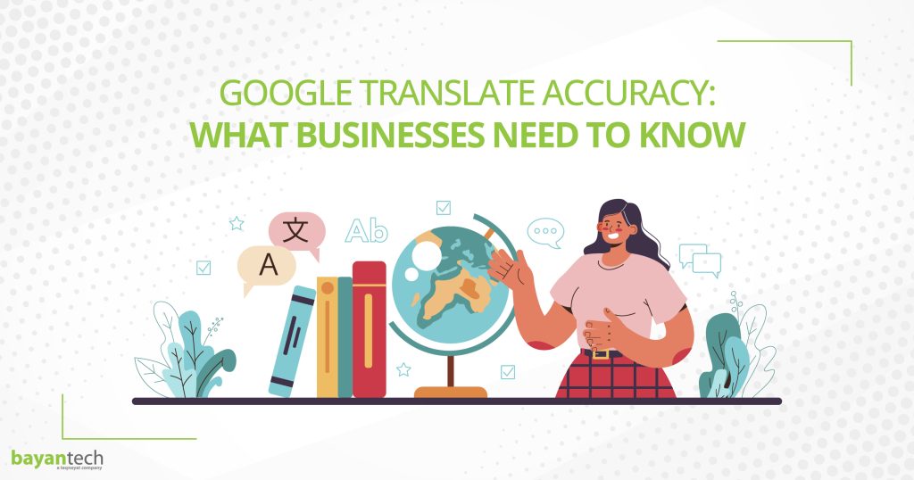 Google Translate Accuracy: What Businesses Need to Know