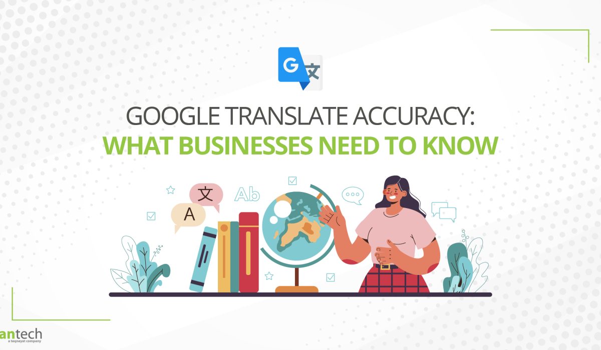 Google Translate Accuracy What Businesses Need to Know