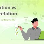 Translation vs Interpretation: What Are the Differences?