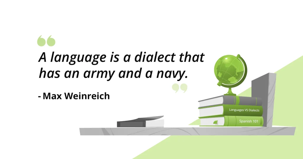 A language is a dialect with an army and navy" - Max Weinreich
